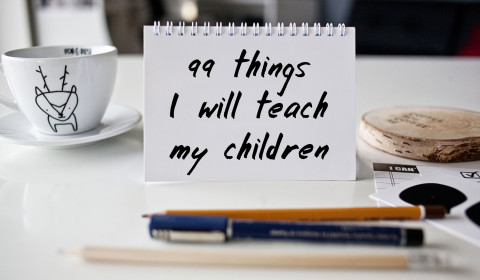 99 things I will teach my children - modifiedmotherhood.com