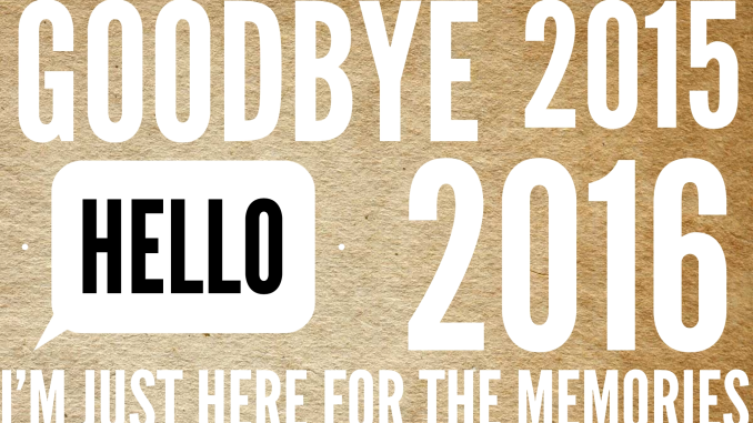 Goodbye 2015 Hello 2016 I'm just here for the memories. modifiedmotherhood.com